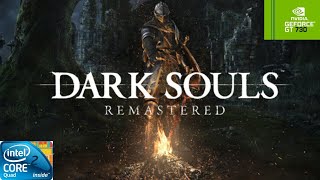 Dark Souls - Remastered | GT730 2GB DDR3 | Core 2 Quad Q9400 | 6GB RAM DDR2