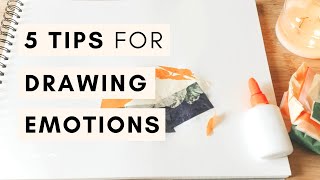 5 Tips for When You Can't Draw Your Feelings