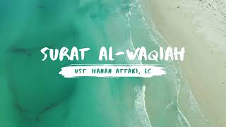 Surat Al Waqiah - Ust Hanan Attaki, lc