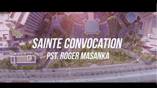 Pastor Roger MASANKA || SAINTE CONVOCATION Clip officiel