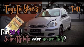 Ein Toyota Yaris für 50€! | Schrott oder TüV? | Rostys 1. Projekt - Teil 1