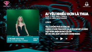 AI YÊU NHIỀU HƠN LÀ THUA  - REMIX  |TÚ NA DJ RUBY TRẦN | NHẠC HOT TIKTOK