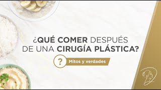 ¿QUÉ COMER DESPUÉS DE LA CIRUGÍA PLÁSTICA? (MITOS & VERDADES)