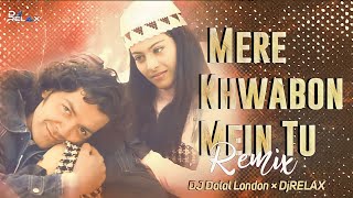 Mere Khwabon Mein Tu ( Remix ) DJ Dalal London × DJ RELAX | Bollywood Hit Song