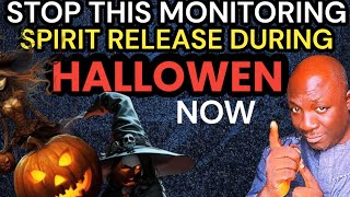 Prayers To Destroy The Monitoring spirit From The Halloween