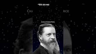 Best Quotes From Charles Sanders Peirce | American philosopher, logician, mathematician | #Shorts