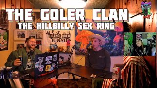 THE GOLER CLAN | The Hillbilly Sex Ring!   Billy's RAW & UNCUT Version