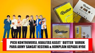 PICU KONTROVERSI! KUALITAS KASET BTS ' BUTTER ' BURUK, PARA ARMY SANGAT KECEWA & KOMPLAIN PADA HYBE