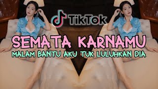 DJ TUHAN BANTU AKU TUK LULUHKAN DIA || DJ TIKTOK TERBARU 2022 DJ SEMATA KARENAMU