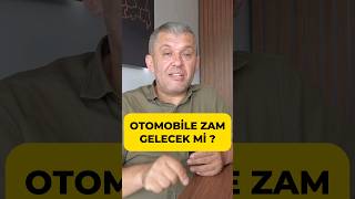 Otomobil Fiyatlarına Zam Gelecek mi ?