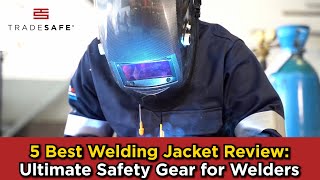 5 Best Welding Jacket Review: Ultimate Safety Gear for Welders