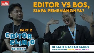 Editor Clinic Episode ke-4 Part 2. Di Balik Naskah Bagus Ada Drama antara Editior, Penulis, dan Bos