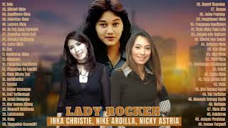 inka Christie,Nicky Astria,Nike Ardilla Lady Rocker Indonesia Lagu Lawas Kenangan FULL TANPA IKLAN !