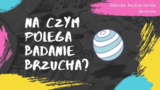 lekarka bajkopisarka dzieciom #3 Na czym polega badanie brzucha?