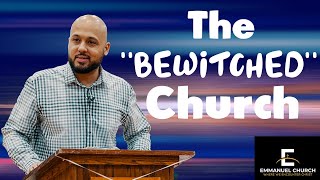 The Bewitched Church || Emmanuel Church || Pastor Cliff Moore