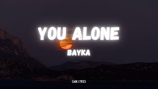 Bayka - You Alone (Lyrics)