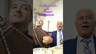 Firudin Tovuzlu * İsmayil Bozalqanli *