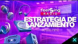 Cómo Establecer una ESTRATEGIA de Lanzamiento EFECTIVA para TU MUSICA | FeelSing Radio #FeelTips