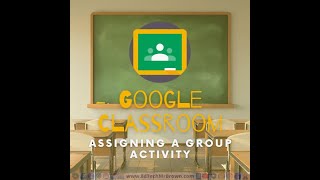 Facilitating Group Work in Google Classroom