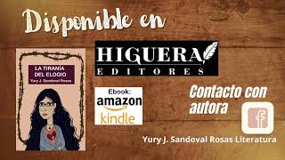 Novela La Tiranía del Elogio (Yury J. Sandoval Rosas) || Video promo AmazonKindle | Higuera Editores