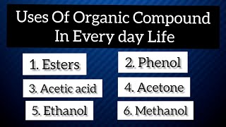 Uses of Organic Compounds In Our Daily Life - Organic Chemistry