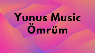 Yunus Music - Ömrüm