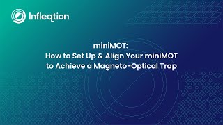 How to Set Up and Align Your New miniMOT from Infleqtion