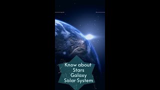 Know about Stars and Galaxy