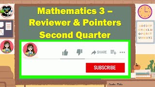 Mathematics 3 – Reviewer & Pointers I Second Quarter Teacher Melai