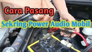 Cara Pasang Sekring Power Audio Mobil