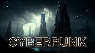 Cyberpunk - Ambient Dark Futuristic Soundscapes - Deep Sci-Fi Atmosphere