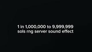 1 in 1,000,000 to 9,999,999 sols rng server sound effect