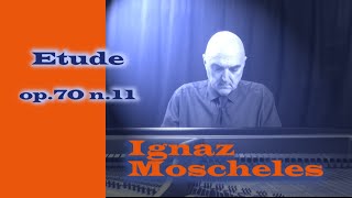 Ignaz Moscheles - Etude op. 70 n. 11