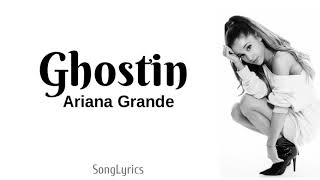 Ariana Grande - ghostin (lyrics)