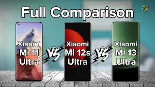 Xiaomi 11 Ultra Vs Xiaomi 12s Ultra Vs Xiaomi 13 Ultra | Full Comparison