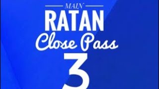 #MAIN RATAN #CLOSE #PASS🎉🎉🔥🔥