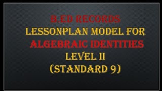 lessonplan for algebraic identities/lessonplan for algebra 9th standard/lessonplan for level 2