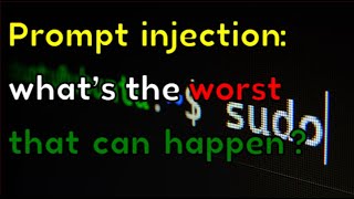 Prompt injection: what’s the worst that can happen?