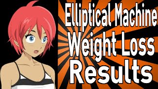 Elliptical Machine Weight Loss Results