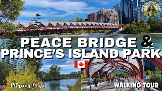 Peace Bridge & Prince's Island Park Calgary 🇨🇦 Calming Walking Tour | Relaxing Music 4 Stress Relief