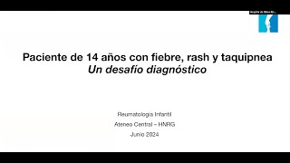 Ateneo Central 13/06/24 - "Paciente de 14 años con fiebre, rash y taquipnea."