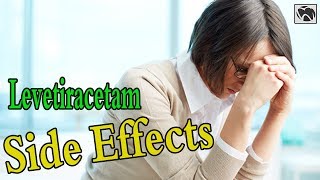 Levetiracetam Side Effects | Keppra (Levetiracetam) Side Effects in Adults & Children