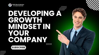 Developing a Growth Mindset in Your Company: Strategies for Success