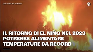 Il ritorno di El Niño nel 2023 potrebbe alimentare temperature da record