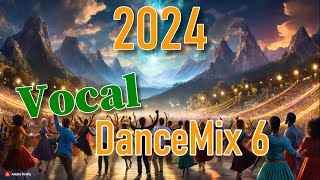 💥Vocal Dance Mix 6  💥 Mashups & Remixes of popular EDM songs