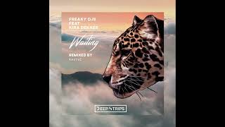 Freaky DJs & Kira Dekker - Waiting (KaktuZ Remix) Deep Strips Records