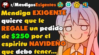 MENDIGA EXIGENTE quiere que le REGALE un PEDIDO de $250 por que es NAVIDAD | Mendigos Exigentes #1