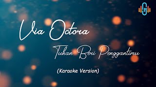 Via Octora - Tuhan Berikan Penggantimu (Karaoke Version)