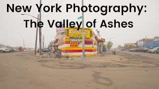 New York Photography: The Valley of Ashes