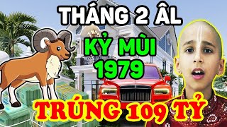 Tử Vi Tuổi Kỷ Mùi 1979 Tháng 2 Âm: Trúng Số 109 Tỷ, Tiền Vàng Chất Chật Két, Đổi Đời Đại Gia | LPTV